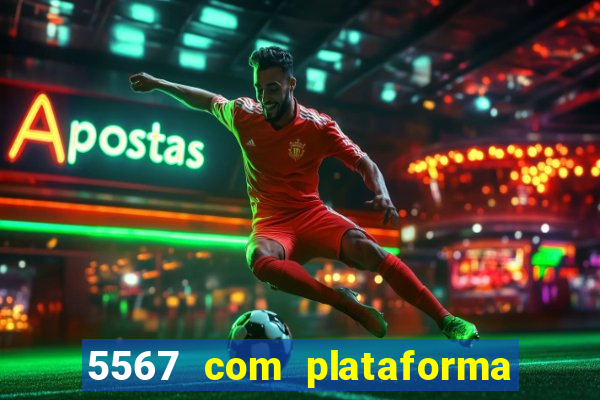 5567 com plataforma de jogos